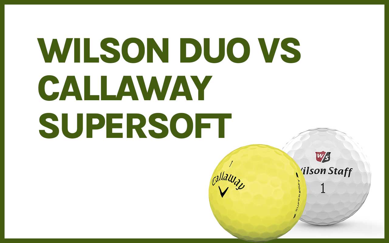 Wilson Duo vs Callaway Supersoft Golf Ball Review 2021 Modesto Muni