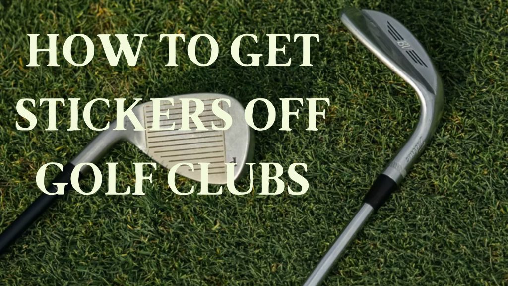 How to Get Stickers off Golf Clubs Modesto Muni Golf