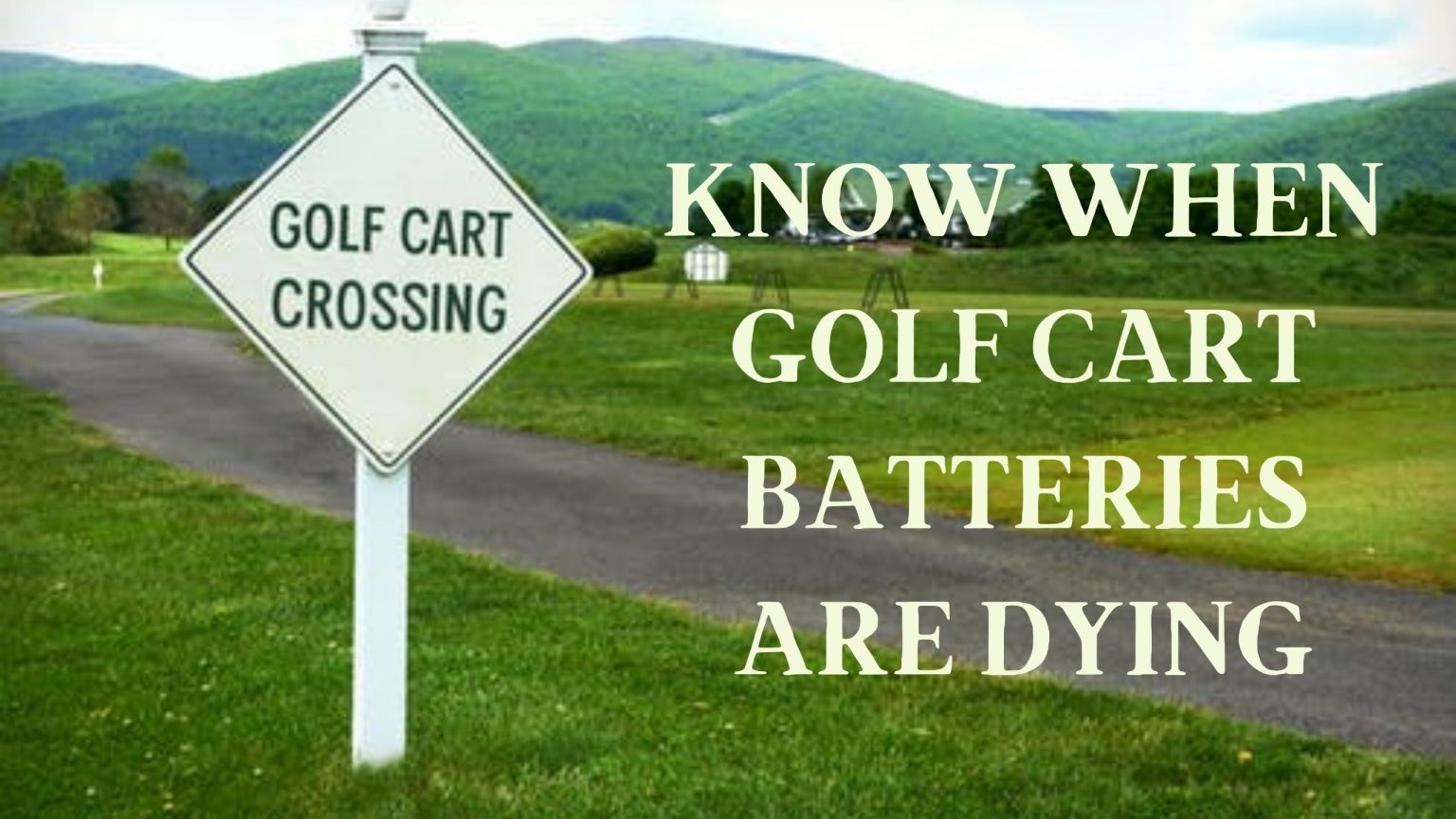 How to Know When Golf Cart Batteries are Dying Modesto Muni Golf