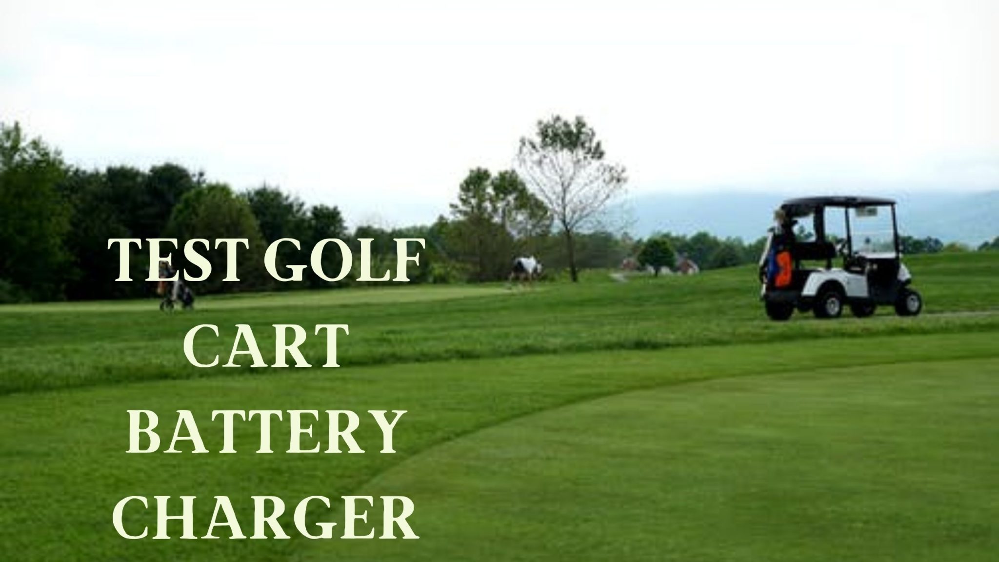 How to Test Golf Cart Battery Charger Modesto Muni Golf