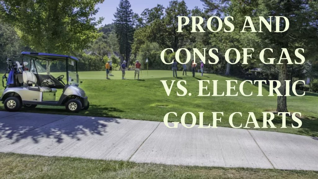 Pros and Cons of Gas vs. Electric Golf Carts Modesto Muni Golf